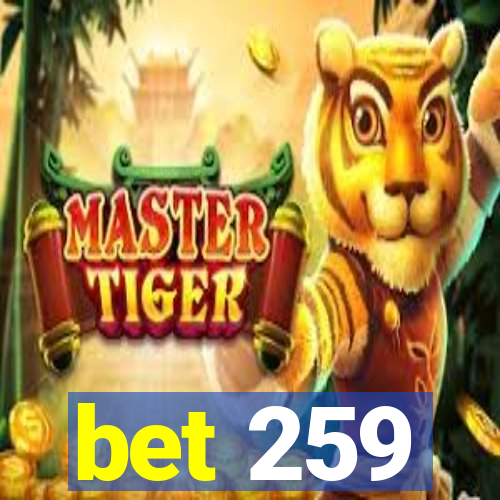 bet 259